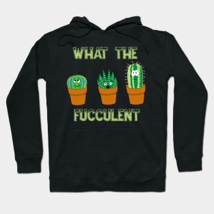 What the Fucculent Trio Hoodie